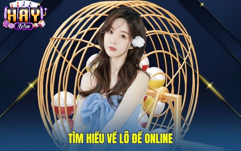 Yếu tố cần tìm hiểu khi quan tâm đến Lô Đề Online Haywin